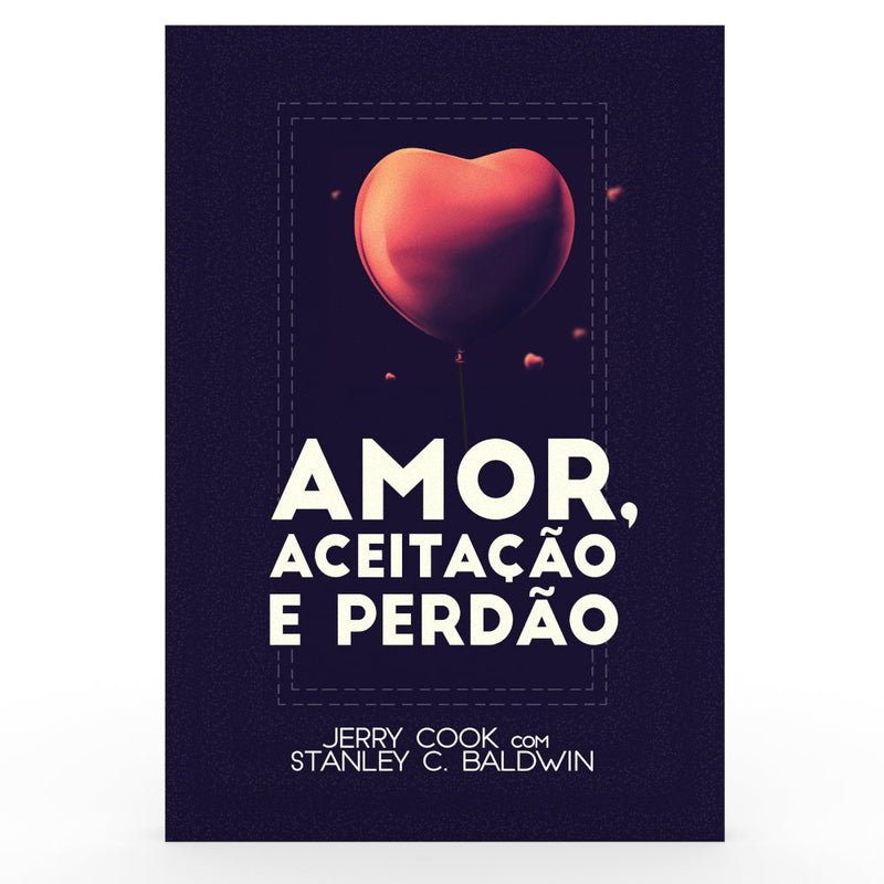 Amor, Aceitação e Perdão